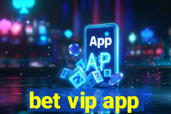 bet vip app